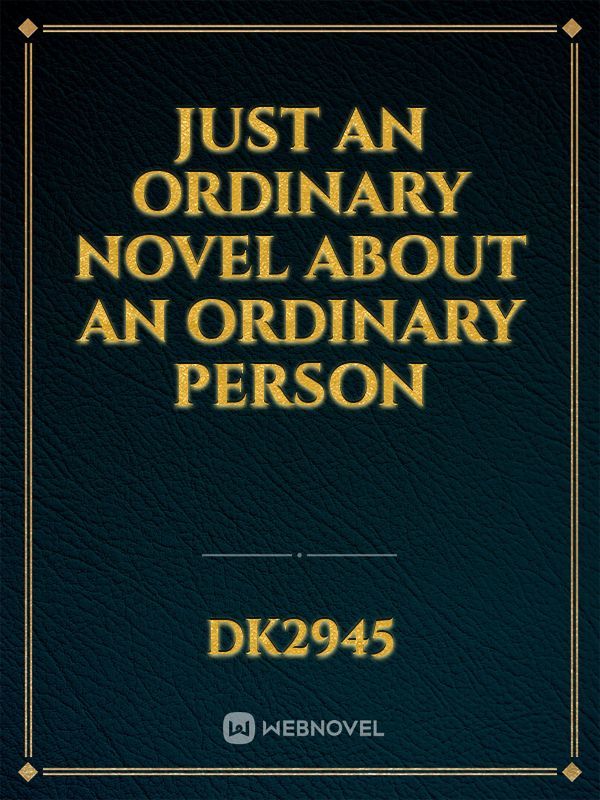 Just An Ordinary Novel About An Ordinary Person Book