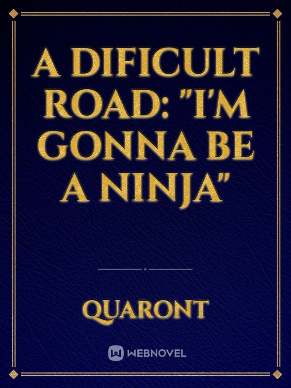 A dificult road: "i'm gonna be a ninja" Book