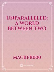 Unparalleled: a world between two Book