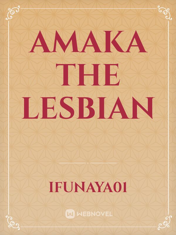Amaka the lesbian