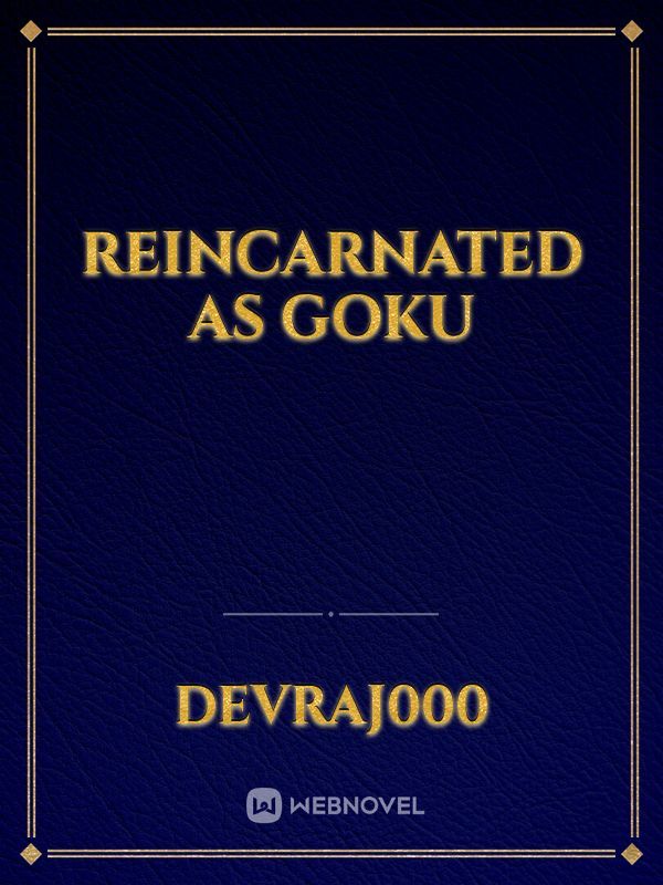 Reincarnated as Goku
