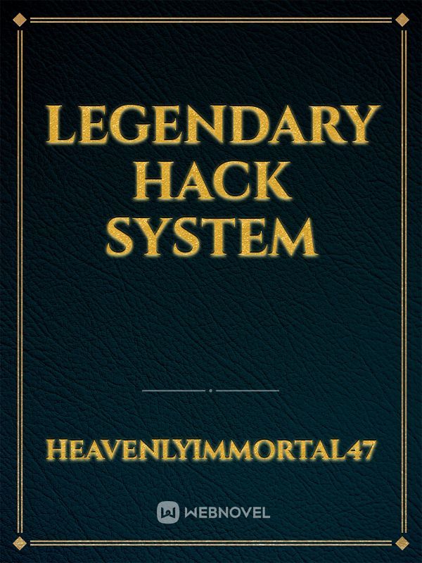 legendary hack system