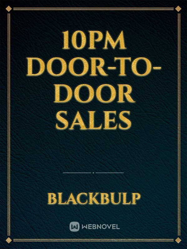 10PM Door-to-Door Sales