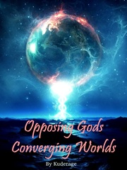 Opposing Gods, Converging Worlds Book