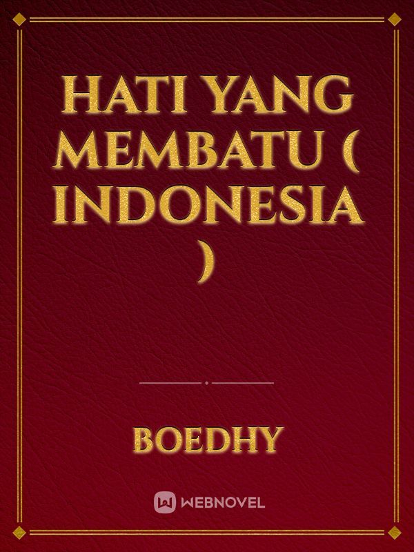 HATI YANG MEMBATU ( INDONESIA )