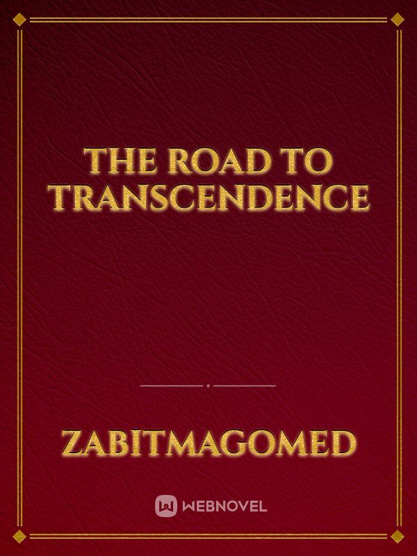 The Road to Transcendence