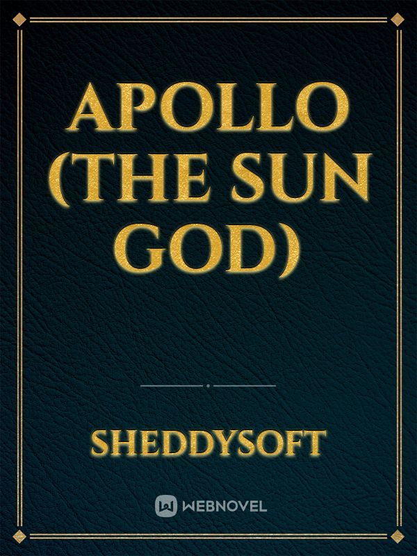 Apollo (the sun God)