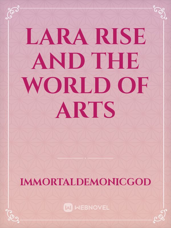 Lara Rise and The World of Arts