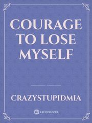 Courage To Lose Myself Book