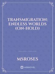 Transmigration: Endless Worlds (On-Hold) Book