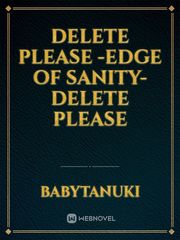 delete please -Edge of Sanity- delete please Book