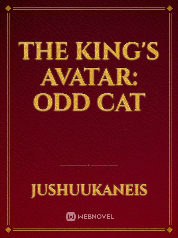 The King's Avatar: Odd Cat