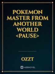 Pokemon Master From Another World <Pause> Book