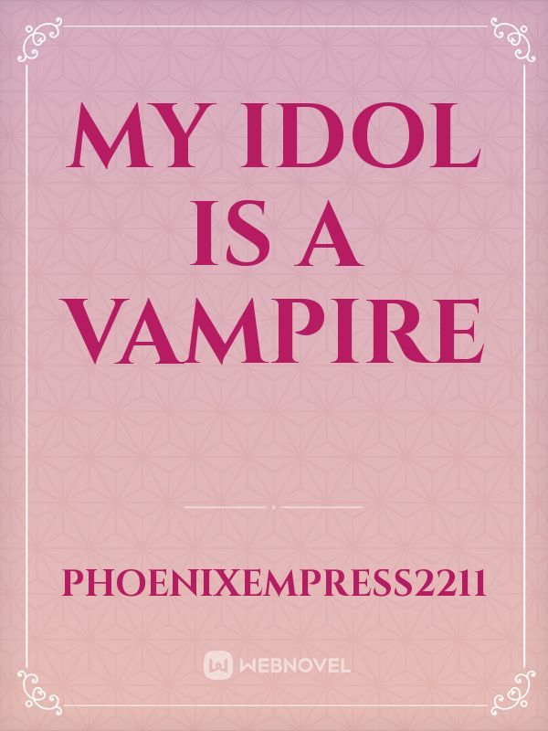 My Idol is a Vampire