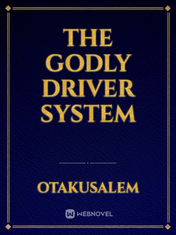 The Godly Driver System