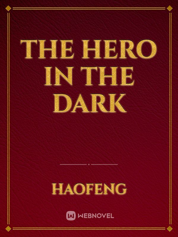 the hero in the dark