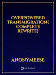 overpowered Transmigration( complete rewrite) Book