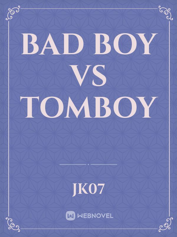 BAD BOY VS TOMBOY