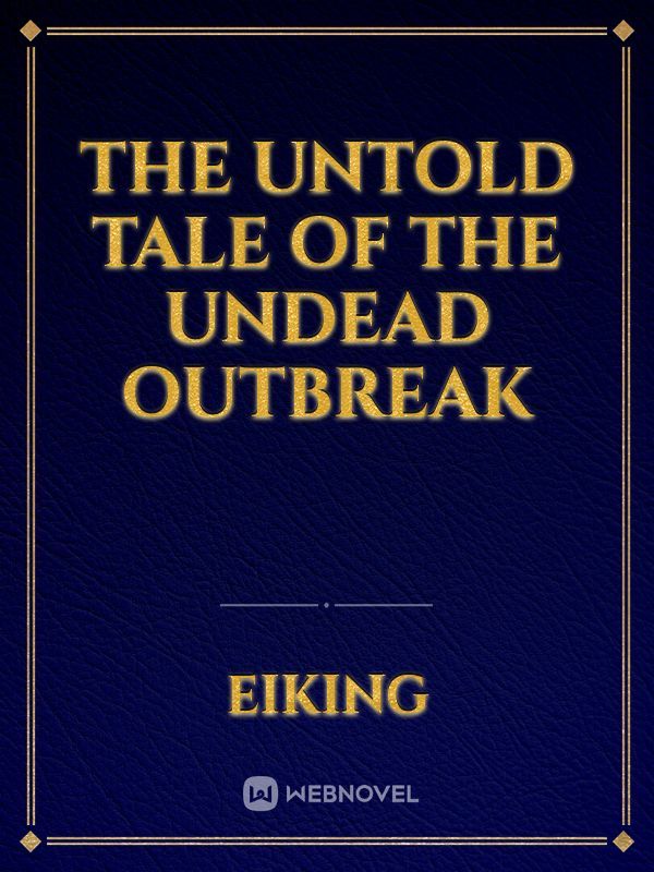 The Untold Tale of the Undead Outbreak