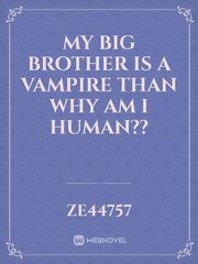 my big brother is a vampire than why am I human?? Book