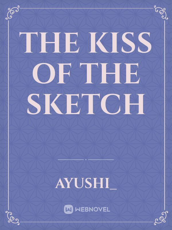 The Kiss of the Sketch