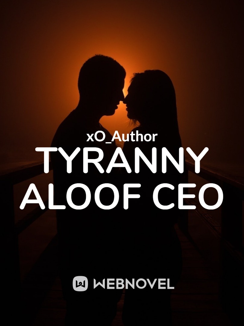 Tyranny Aloof CEO