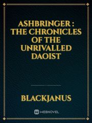 Ashbringer : The Chronicles of the Unrivalled Daoist Book