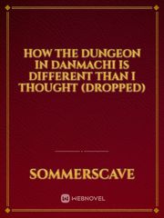 How the dungeon in Danmachi is different than I thought (DROPPED) Book