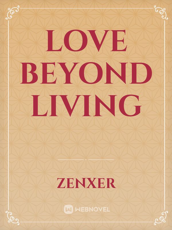 Love beyond Living