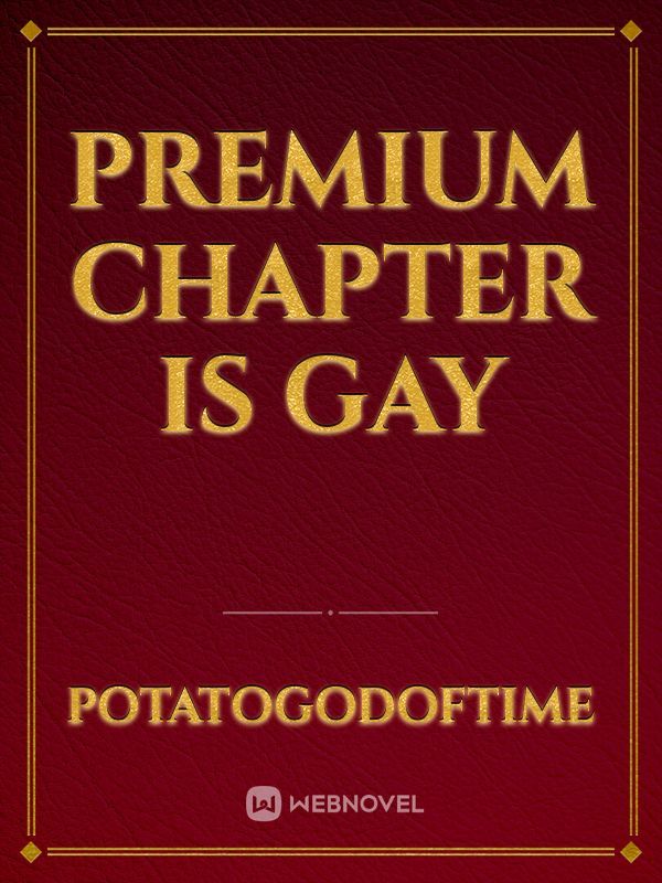 Premium Chapter is Gay