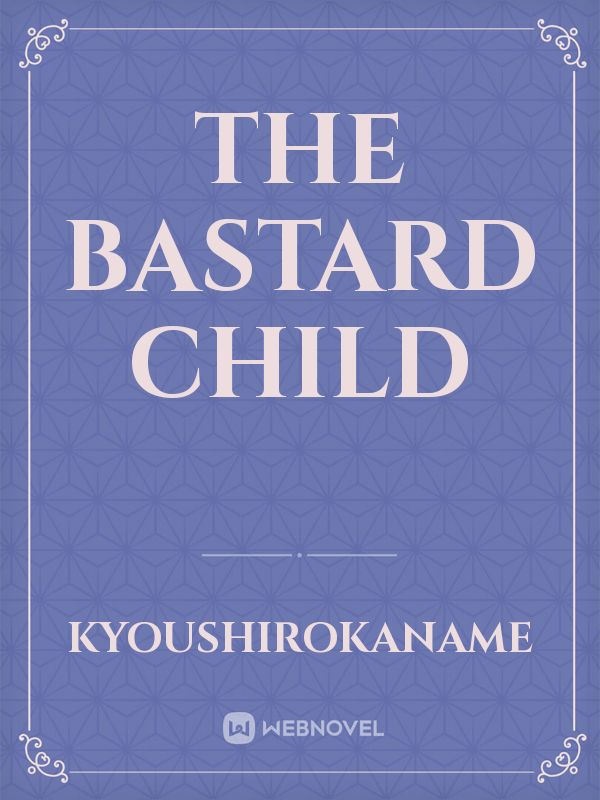 The Bastard Child