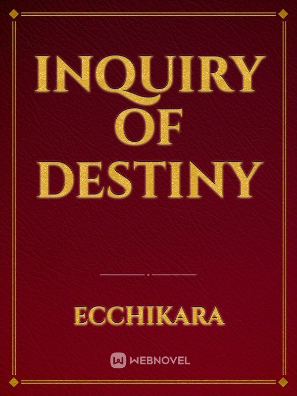 Inquiry of Destiny