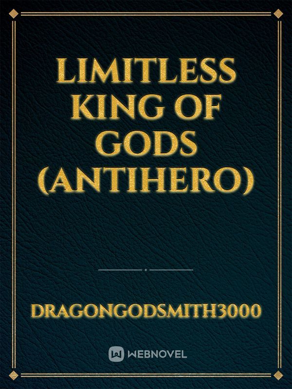 Limitless King of Gods (Antihero)