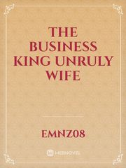 the business king unruly wife Book