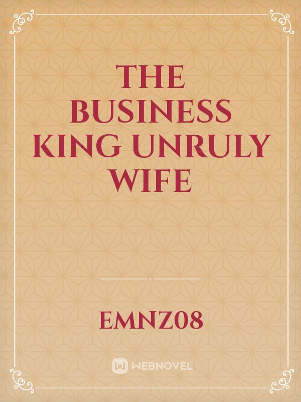 the business king unruly wife
