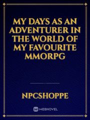 My Days as an Adventurer in the World of my Favourite MMORPG Book