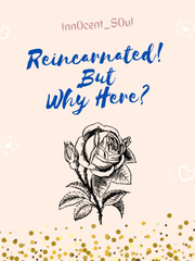 Reincarnated! But Why Here? Book
