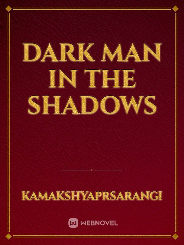 Dark man in the shadows