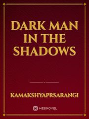Dark man in the shadows Book