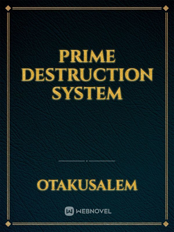PRIME  DESTRUCTION SYSTEM