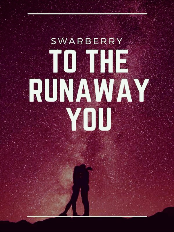 To The Runaway You