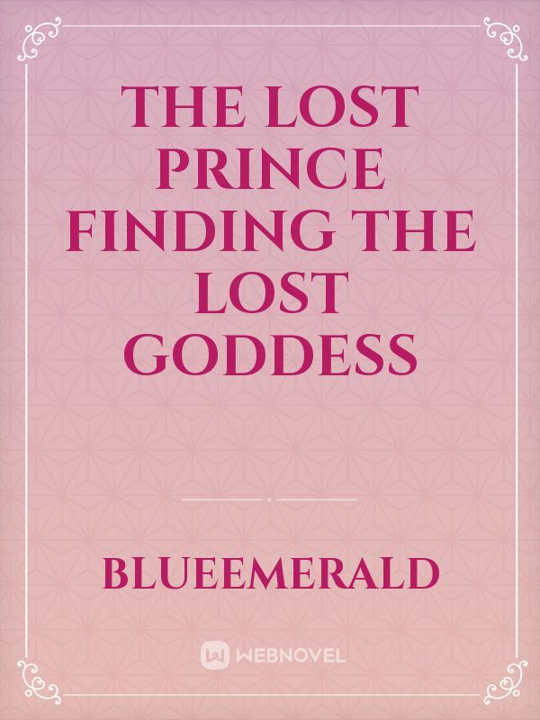 The Lost Prince Finding The Lost  goddess
