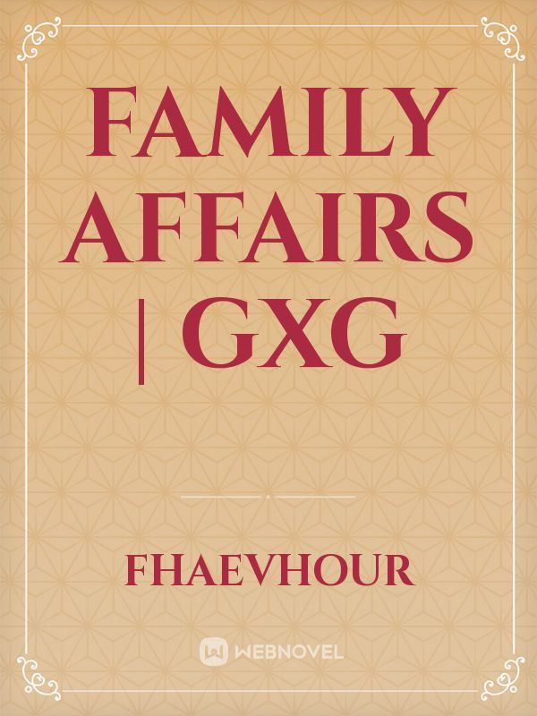 Family Affairs | GxG