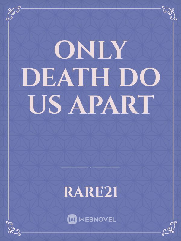 only death do us apart