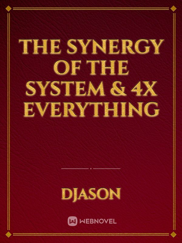 The Synergy of The System & 4X Everything