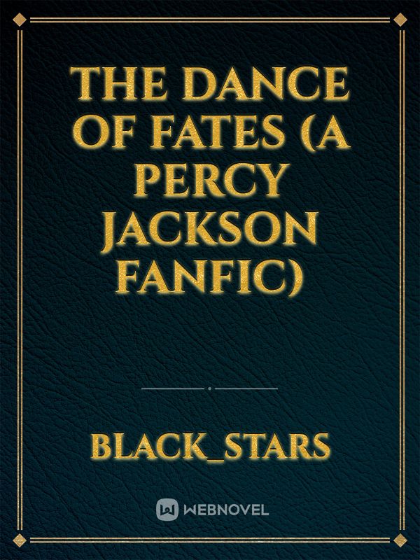 The Dance of Fates (A Percy Jackson Fanfic)
