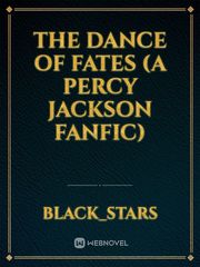 The Dance of Fates (A Percy Jackson Fanfic) Book