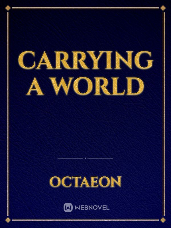 Carrying a World