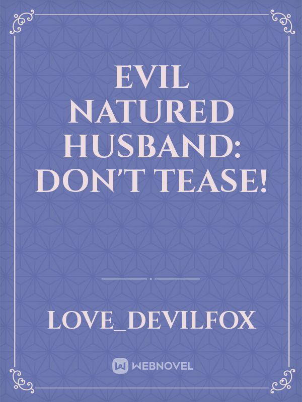 Evil Natured Husband: Don't Tease! Book