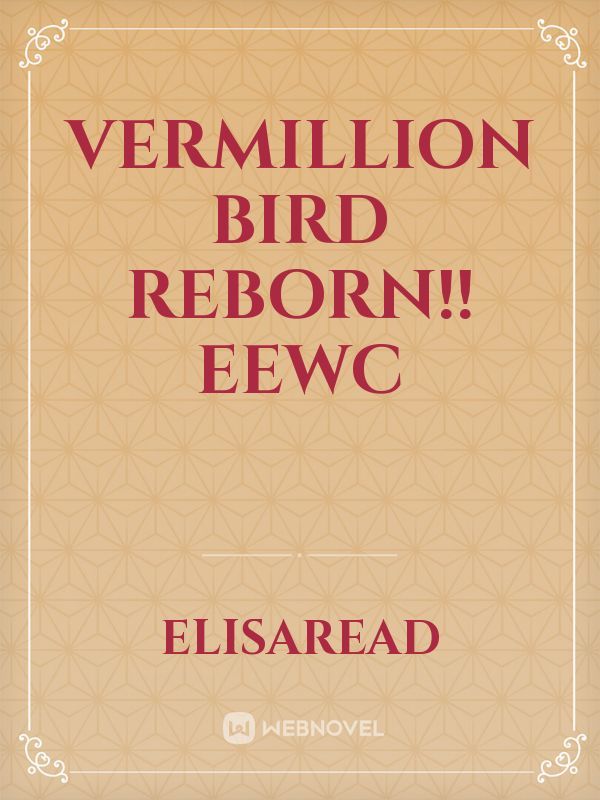 Vermillion Bird Reborn!!
EEWC